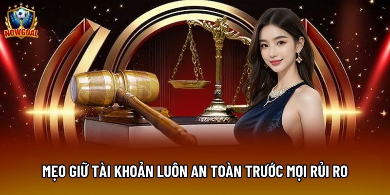 Mẹo giữ tài khoản luôn an toàn trước mọi rủi ro
