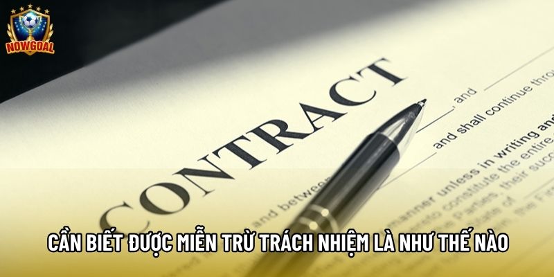 Cần biết được miễn trừ trách nhiệm là như thế nào